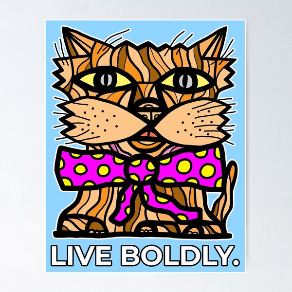 "Live Boldly." Poster