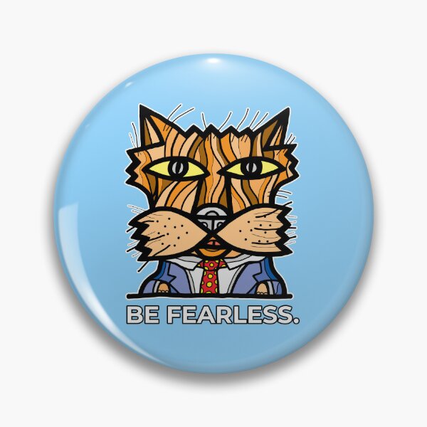 "Be Fearless." Pin