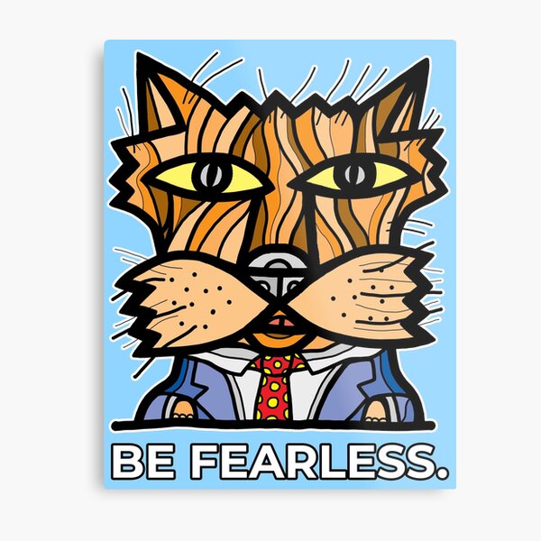 "Be Fearless." Metal Print