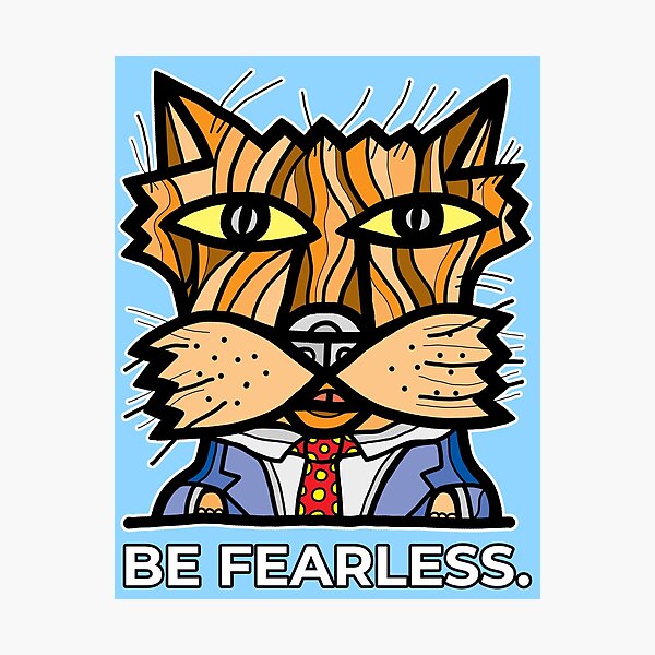 "Be Fearless." Photographic Print