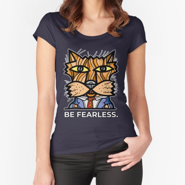 "Be Fearless." Fitted Scoop T-Shirt