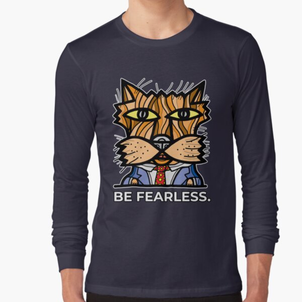 "Be Fearless." Long Sleeve T-Shirt