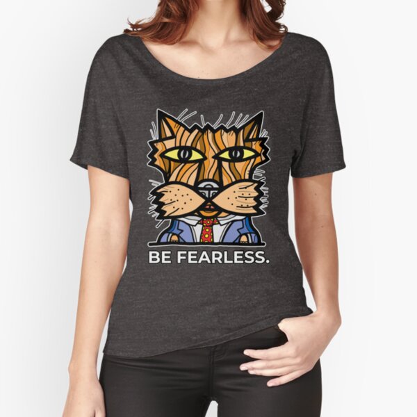 "Be Fearless." Relaxed Fit T-Shirt