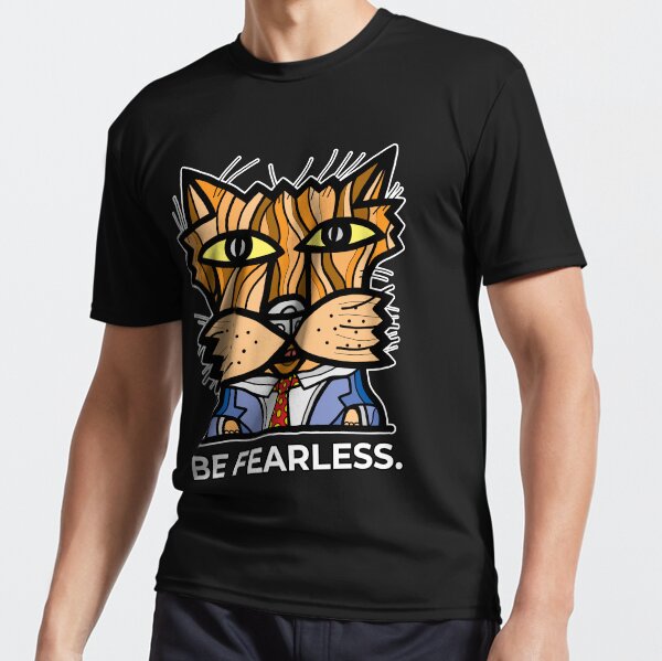 "Be Fearless." Active T-Shirt