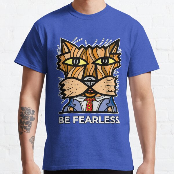 "Be Fearless." Classic T-Shirt