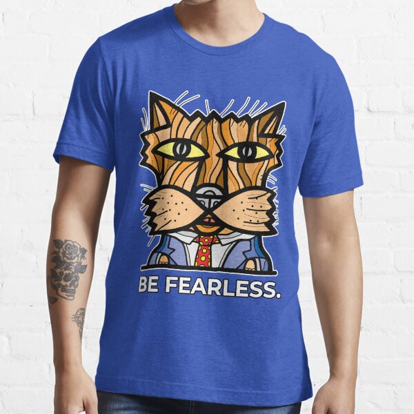 "Be Fearless." Essential T-Shirt