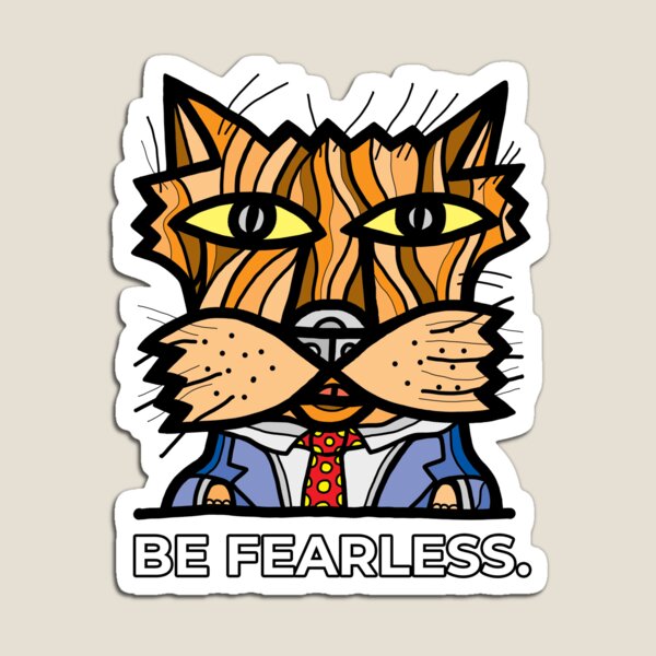 "Be Fearless." Magnet