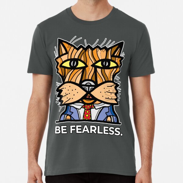 "Be Fearless." Premium T-Shirt
