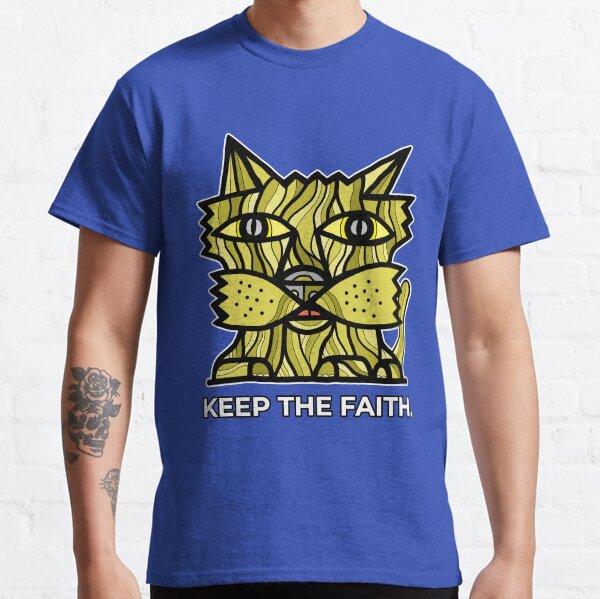 "Keep the Faith." Classic T-Shirt