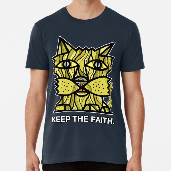 "Keep the Faith." Premium T-Shirt