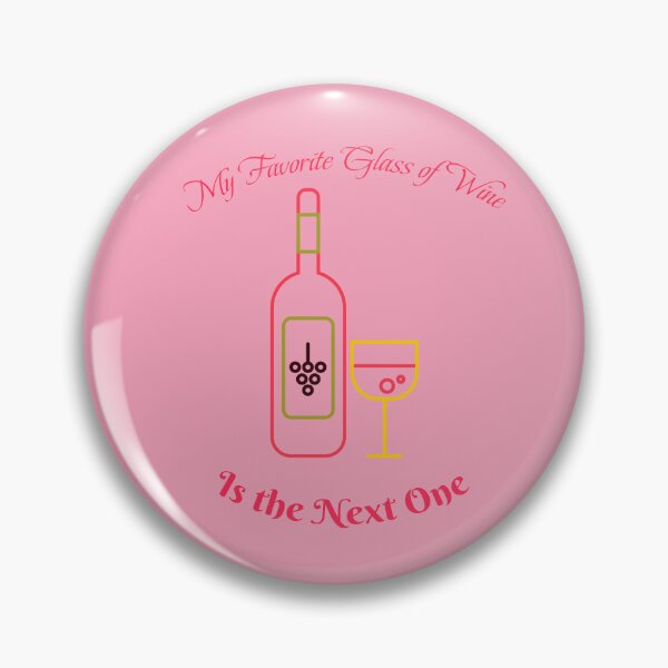 Item preview, My Favorite Glass of Wine Is the Next One 2 designed and sold by IronicalDesigns.