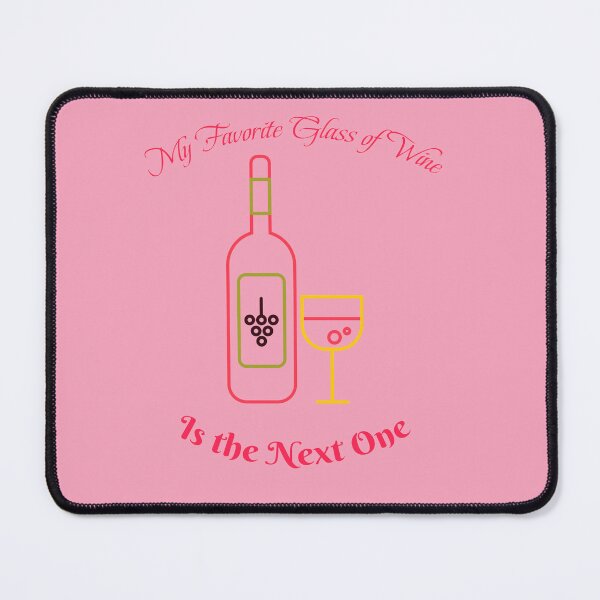 Item preview, My Favorite Glass of Wine Is the Next One 2 designed and sold by IronicalDesigns.