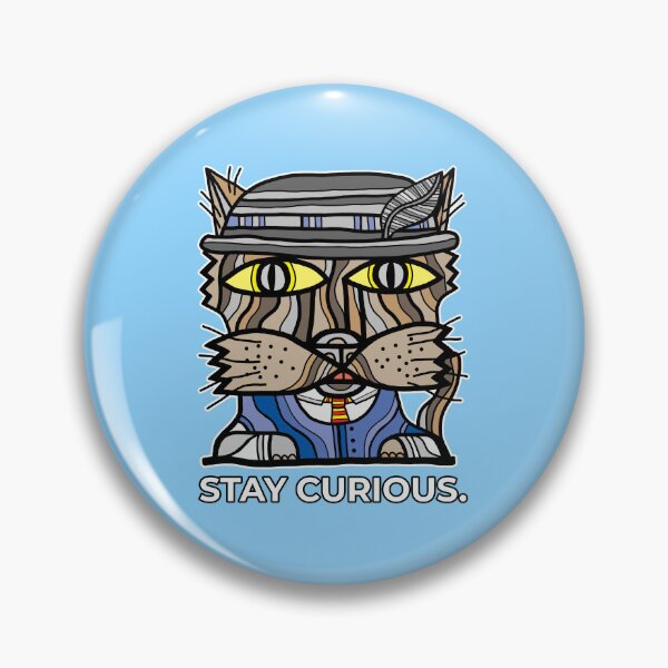 "Stay Curious." Pin