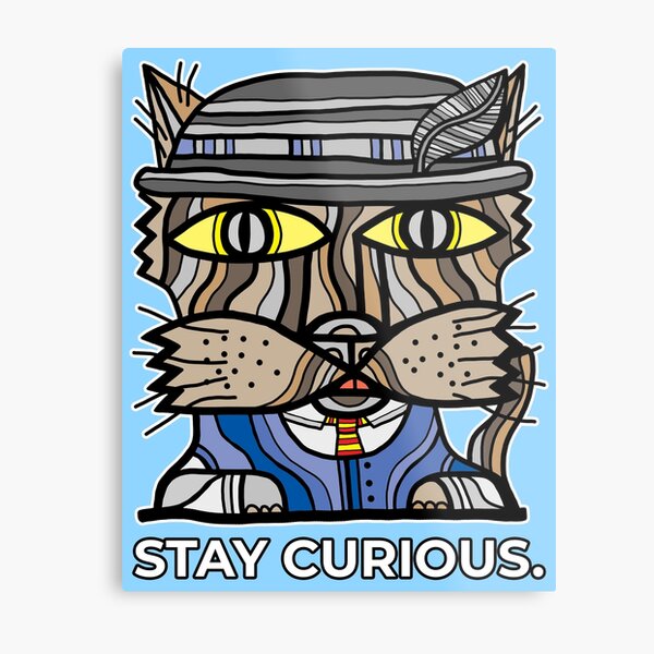 "Stay Curious." Metal Print