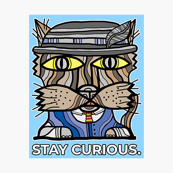 "Stay Curious." Photographic Print