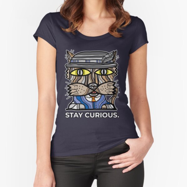 "Stay Curious." Fitted Scoop T-Shirt