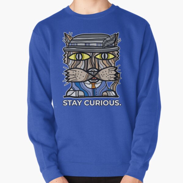 "Stay Curious." Pullover Sweatshirt