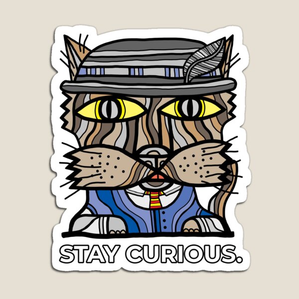 "Stay Curious." Magnet