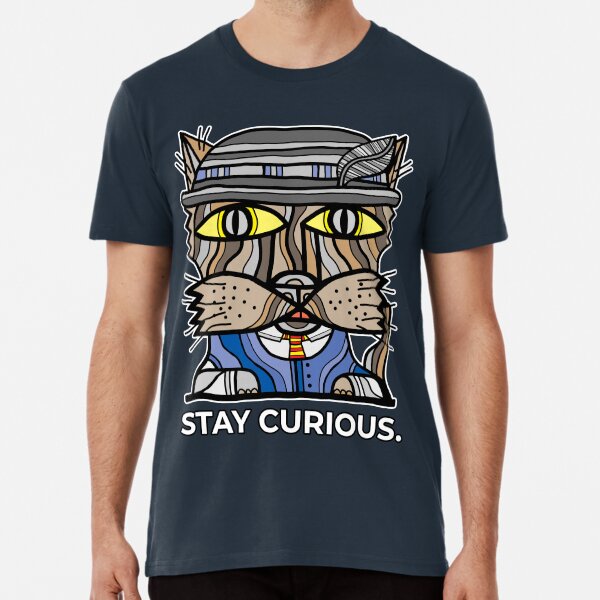"Stay Curious." Premium T-Shirt