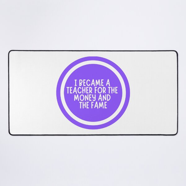 Item preview, I Became A Teacher For The Money And The Fame  designed and sold by CharmStudio.