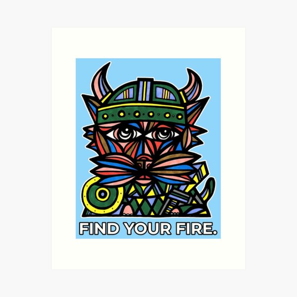 "Find Your Fire." Art Print