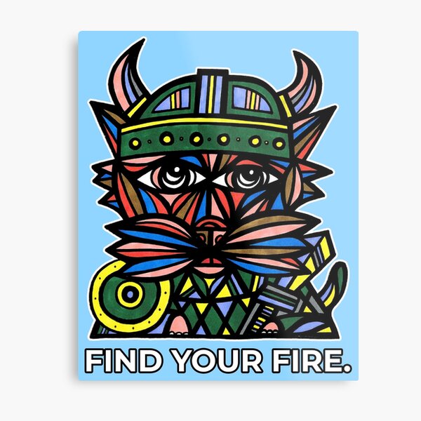 "Find Your Fire." Metal Print