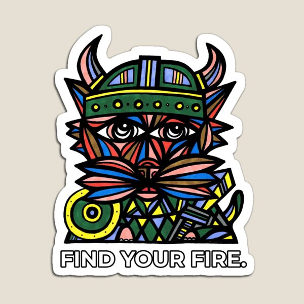 "Find Your Fire." Magnet