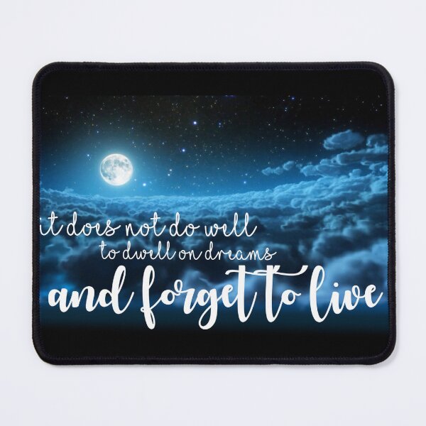 Item preview, It does not do well to dwell on dreams and forget to live designed and sold by SuzyMae.