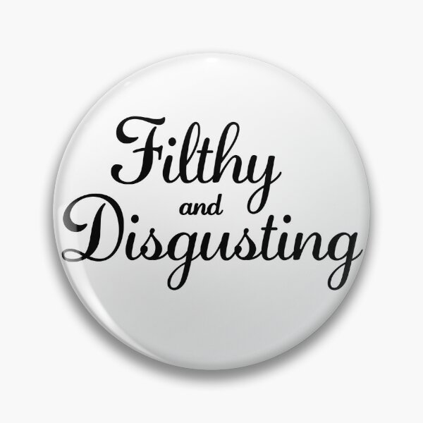 Item preview, Filthy and Disgusting designed and sold by OddPopnyc.