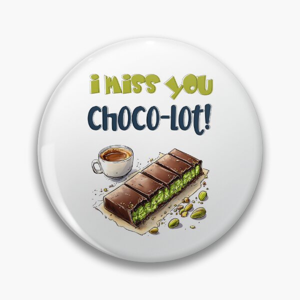 Item preview, I Miss You Choco-lot! – Pistachio Stuffed Dubai Chocolate Kunafa Foodie Humor Wordplay designed and sold by FUNqoosh.