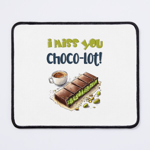 Item preview, I Miss You Choco-lot! – Pistachio Stuffed Dubai Chocolate Kunafa Foodie Humor Wordplay designed and sold by FUNqoosh.