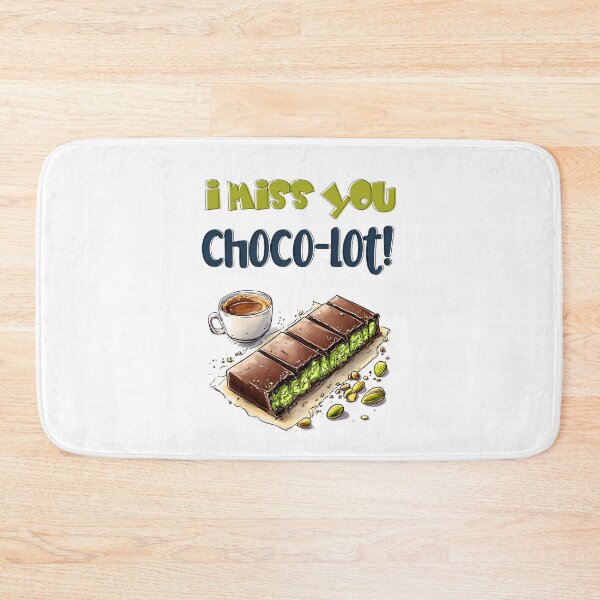 Item preview, I Miss You Choco-lot! – Pistachio Stuffed Dubai Chocolate Kunafa Foodie Humor Wordplay designed and sold by FUNqoosh.