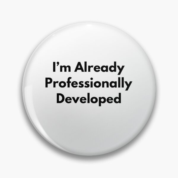 Item preview, I'm Already Professionally Developed  designed and sold by RiseandShineTee.