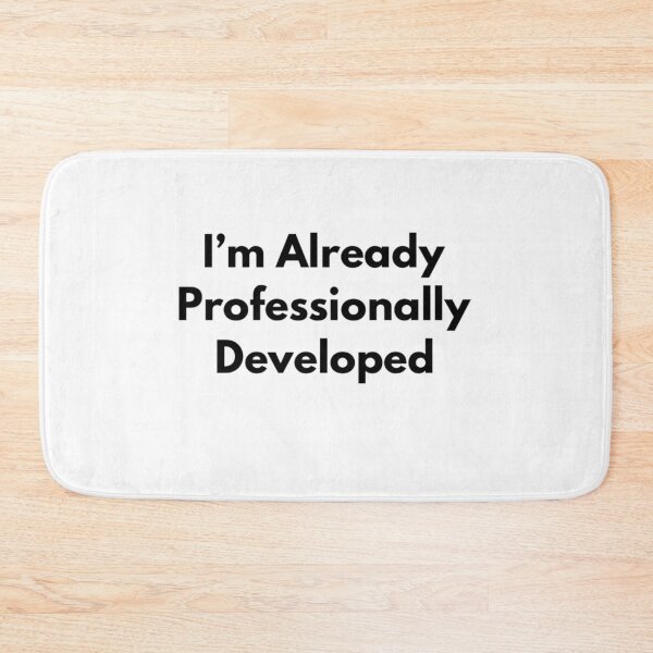 Item preview, I'm Already Professionally Developed  designed and sold by RiseandShineTee.