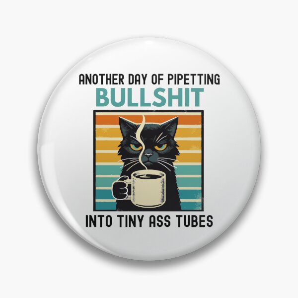 Item preview, Another Day Of Pipetting Bullshit Into Tiny Ass Tubes | Funny Laboratory | Laboratory Week | Funny Bench  Scientist designed and sold by jadedscientist.