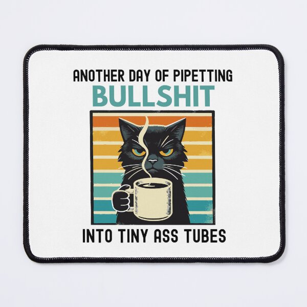 Item preview, Another Day Of Pipetting Bullshit Into Tiny Ass Tubes | Funny Laboratory | Laboratory Week | Funny Bench  Scientist designed and sold by jadedscientist.