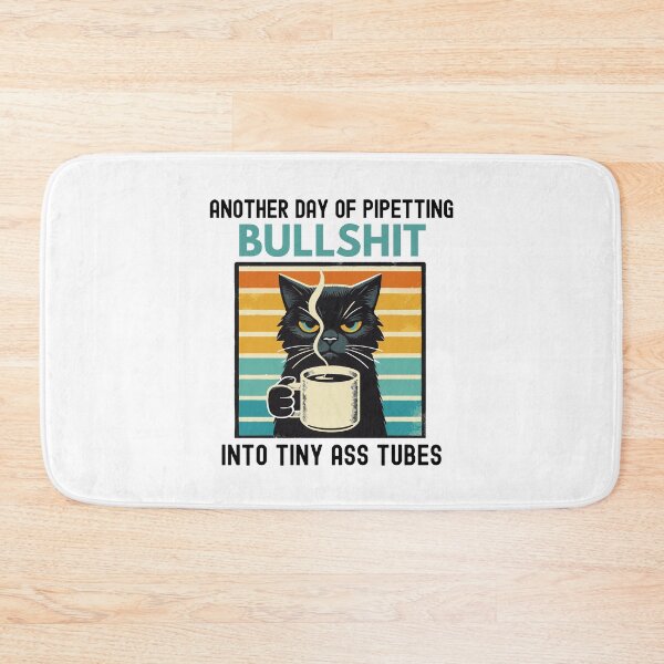 Item preview, Another Day Of Pipetting Bullshit Into Tiny Ass Tubes | Funny Laboratory | Laboratory Week | Funny Bench  Scientist designed and sold by jadedscientist.