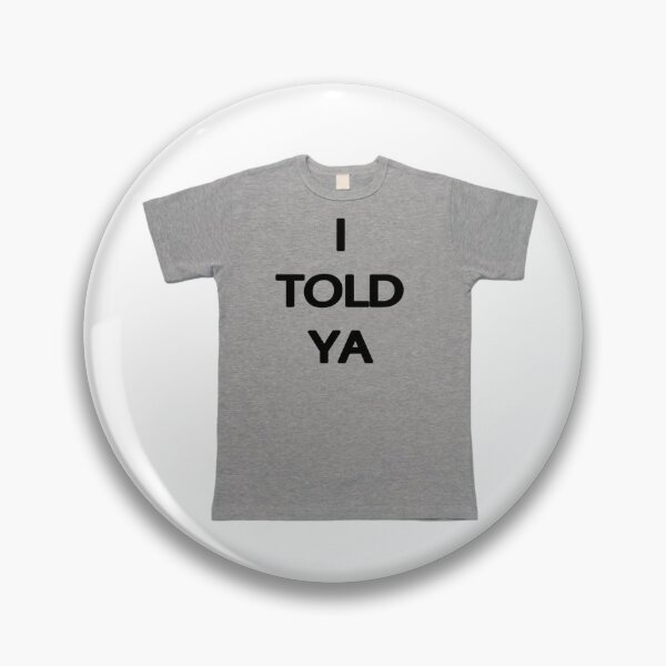 Item preview, I Told Ya Tee designed and sold by cupidstylxs.