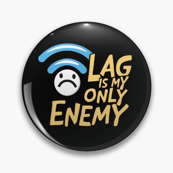 Item preview, Lag Is My Only Enemy designed and sold by PlanetMarker.