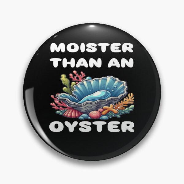 Item preview, Moister Than An Oyster  designed and sold by Kaylaskie.