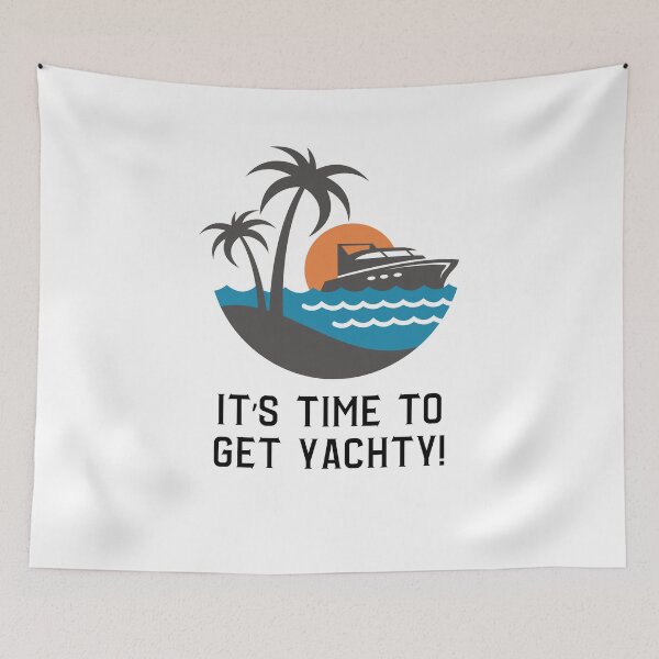 Item preview, It's time to get yachty! designed and sold by NicMacTees.