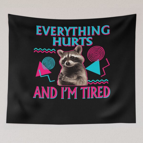 Item preview, Everything Hurts And I’m Tired Cute Raccoon Gym Funny  designed and sold by LeoVargasVelha.