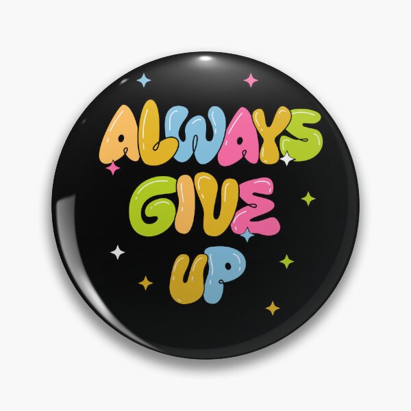Item preview, Always Give Up! designed and sold by CosioInc.