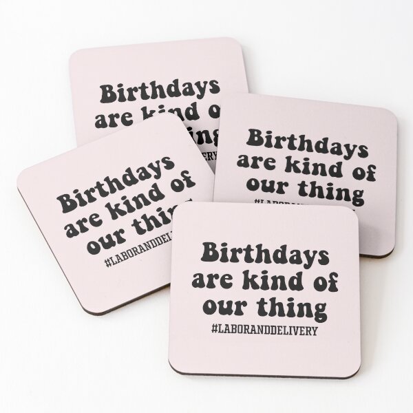 Item preview, Birthdays Are Kind of Our Thing - Labor and Delivery designed and sold by jensbyorlando.