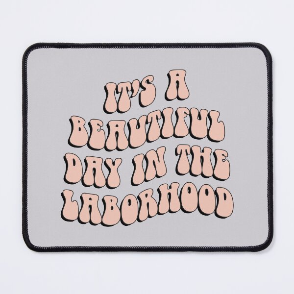Item preview, It’s a Beautiful Day in the Laborhood - Labor and Delivery Nurse designed and sold by jensbyorlando.