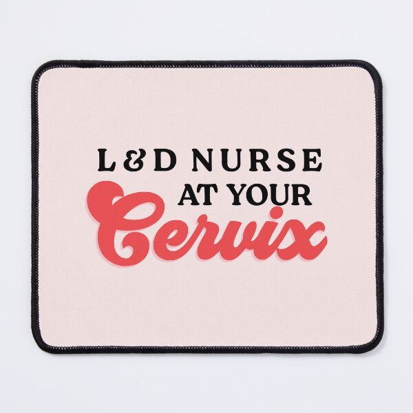 Item preview, L&D Nurse at Your Cervix - Labor and Delivery Nurse Humor designed and sold by jensbyorlando.
