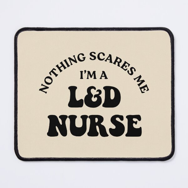 Item preview, Nothing Scares Me, I’m a L&D Nurse - Labor and Delivery designed and sold by jensbyorlando.