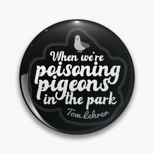 Item preview, POISONING PIGEONS IN THE PARK TOM LEHRER SATIRE designed and sold by Madjack Tees Kiwi SuperStore.