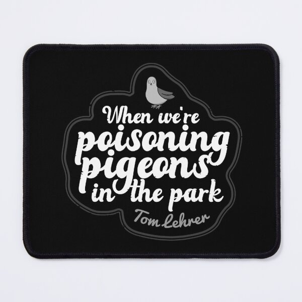 Item preview, POISONING PIGEONS IN THE PARK TOM LEHRER SATIRE designed and sold by Madjack Tees Kiwi SuperStore.