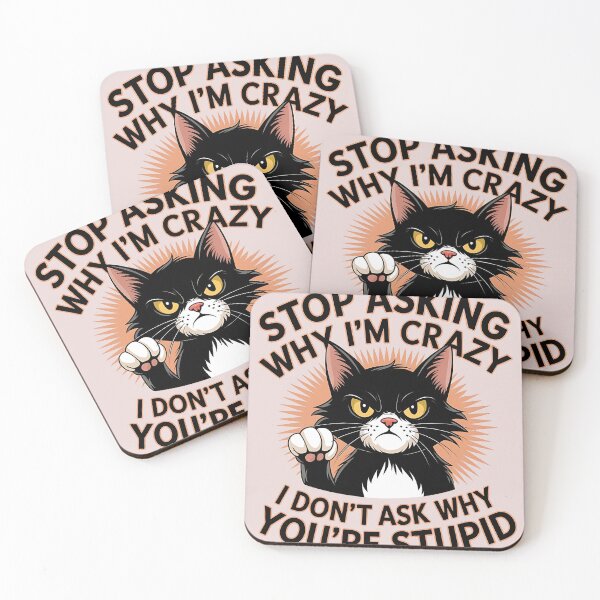 Item preview, Stop Asking Why I'm Crazy I don't Ask Why You're Stupid designed and sold by universe-hold ⭐⭐⭐⭐⭐.